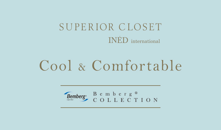 SUPERIOR CLOSET Cool & Comfortable – Bemberg® COLLECTION –
